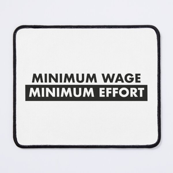 Item preview, Minimum wage minimum effort - anti work quote designed and sold by damomonkey.
