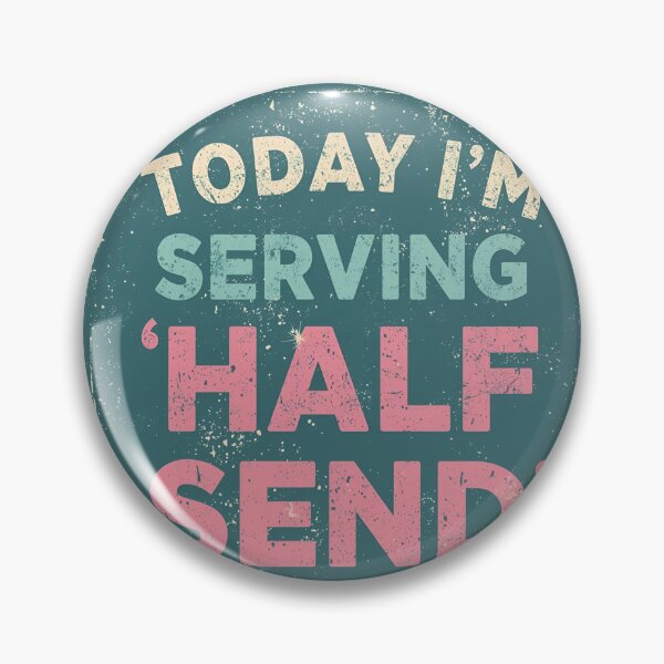Item preview, Today I'm Serving 'Half Send' designed and sold by MoGhoine.