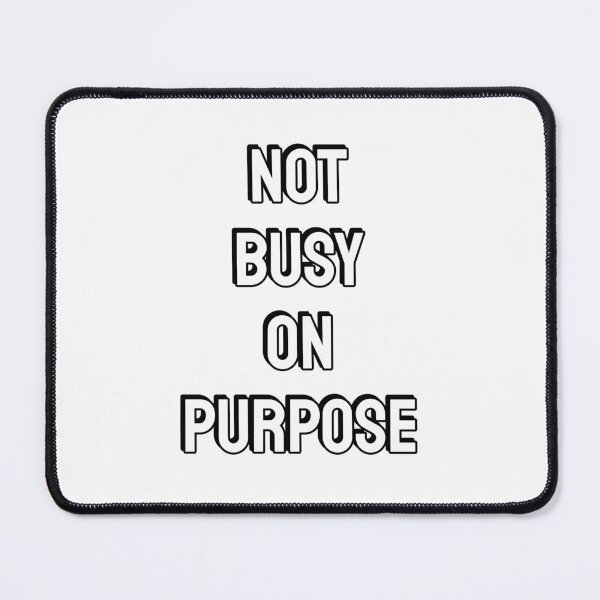 Item preview, Not busy on purpose designed and sold by Inspirationmotivation.