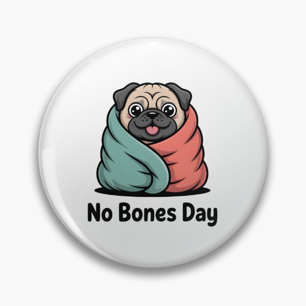 Item preview, Funny Pug No Bones Day Meme designed and sold by Mr-wow.