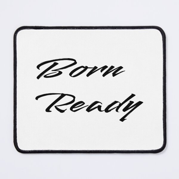 Item preview, ~ Born ready ~ designed and sold by McFleur's Lens.