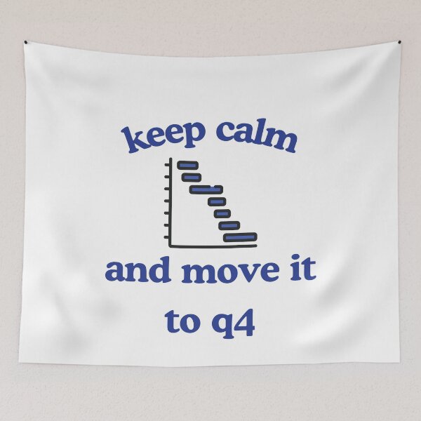 Item preview, Keep Calm and Move It to Q4 – Funny Gannt Chart Project Manager designed and sold by Pokah79.