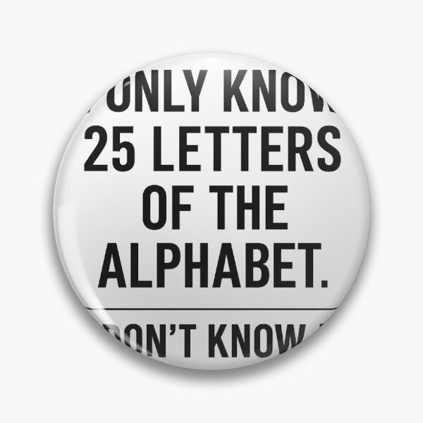 Item preview, Funny Alphabet Joke – I Only Know 25 Letters of the Alphabet, I Don’t Know Y | Pun Quote Gift designed and sold by CarolionDesigns.