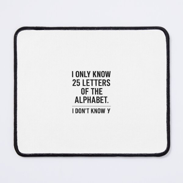 Item preview, Funny Alphabet Joke – I Only Know 25 Letters of the Alphabet, I Don’t Know Y | Pun Quote Gift designed and sold by CarolionDesigns.