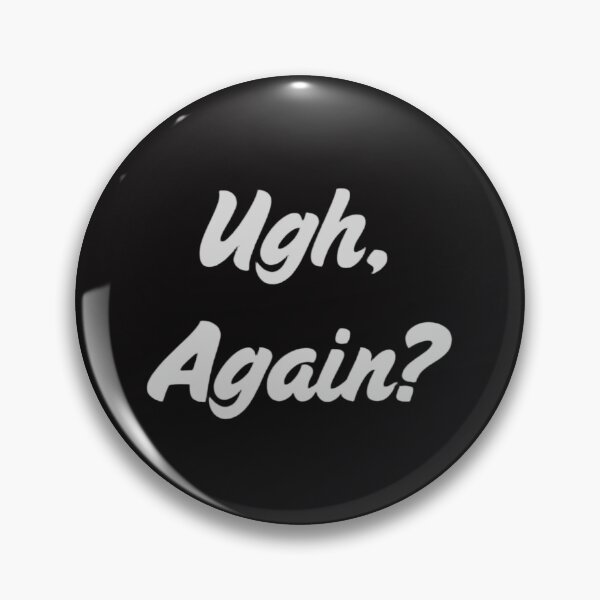 Item preview, Ugh, Again? designed and sold by RollingLoaded.