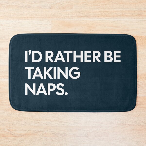 Item preview, I'd Rather Be Taking Naps designed and sold by NosandEdgy.