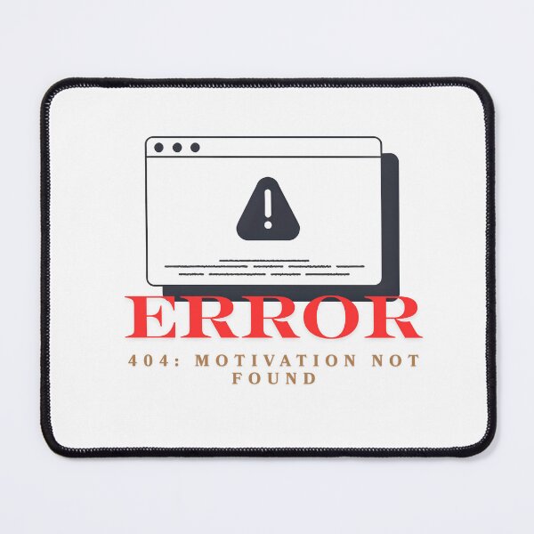 Item preview, Error 404: Motivation Not Found | Computer Geek Humor designed and sold by Cute and Funny.
