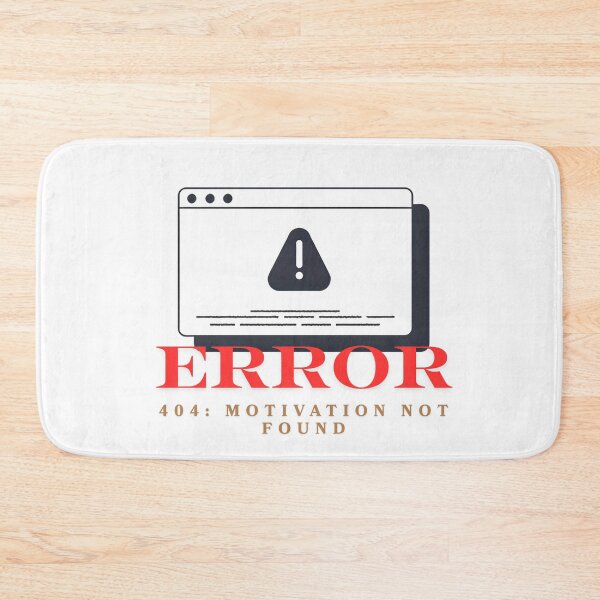 Item preview, Error 404: Motivation Not Found | Computer Geek Humor designed and sold by Cute and Funny.