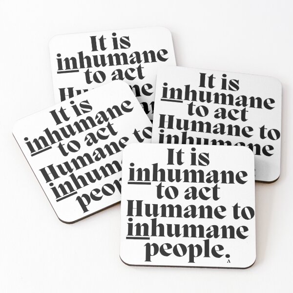 Item preview, It is inhumane to act Humane to inhumane people. designed and sold by Finds.
