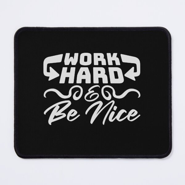 Item preview, Quote Work Hard Be Nice Motivational Positive Mind designed and sold by shirt-o-mat.