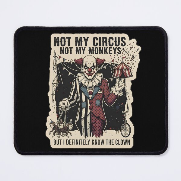 Item preview, Not My Circus Not My Monkeys But I Definitely Know The Clown designed and sold by Perloth.