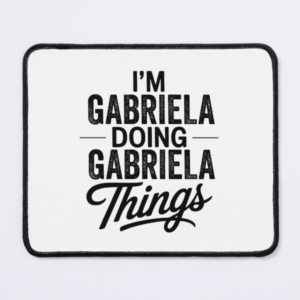 Item preview, I'm Gabriela Doing Gabriela Things designed and sold by Oussinc.