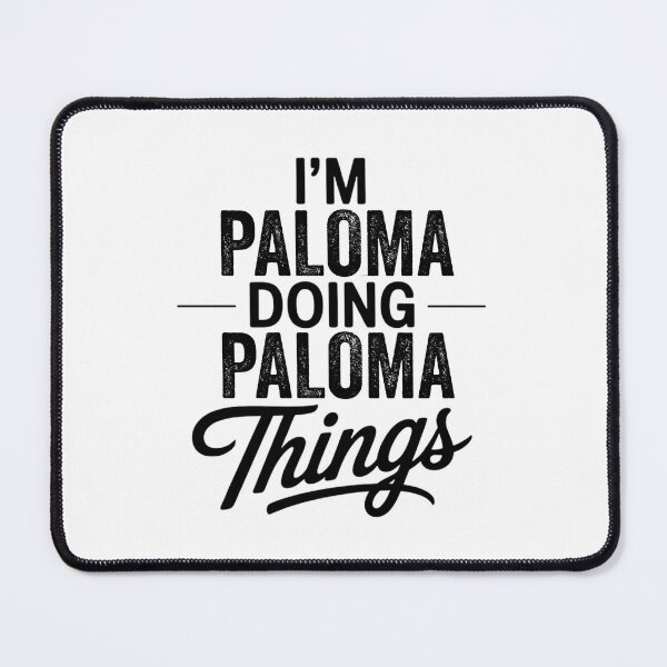 Item preview, I'm Paloma Doing Paloma Things designed and sold by Oussinc.