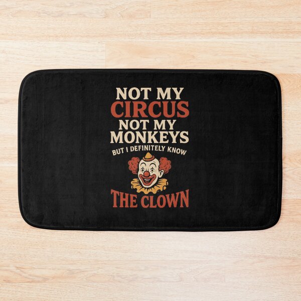 Item preview, Not My Circus Not My Monkeys But I Definitely Know The Clown designed and sold by Perloth.