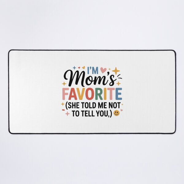 Item preview, i'm mom's favorite she told me not to tell you fun daughter designed and sold by DOPANDA ..