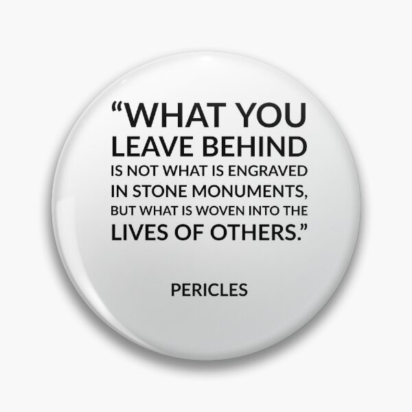 Item preview, Greek Philosophy quotes - What you leave behind is not what is engraved in stone monuments, but what is woven into the lives of others - Pericles designed and sold by Inspirationmotivation.