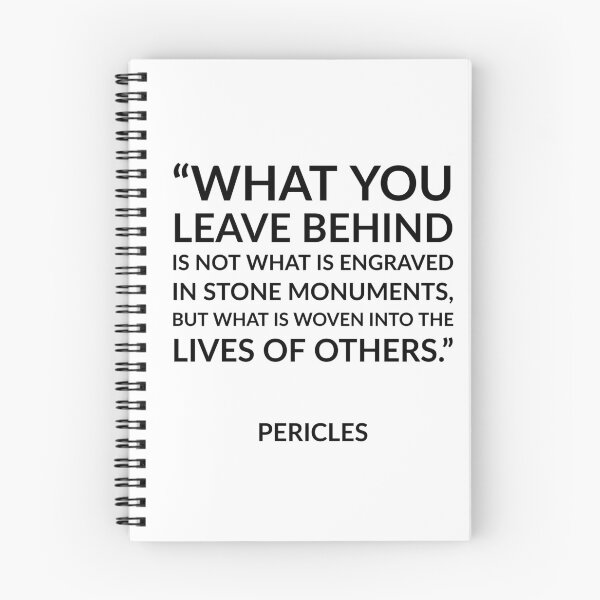 Item preview, Greek Philosophy quotes - What you leave behind is not what is engraved in stone monuments, but what is woven into the lives of others - Pericles designed and sold by Inspirationmotivation.