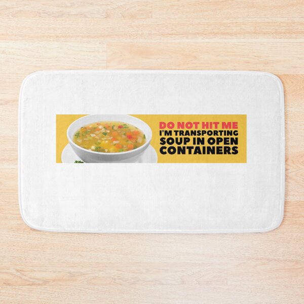 Item preview, Do Not Hit Me I'm Transporting Soup in Open Containers designed and sold by stephenflashart.