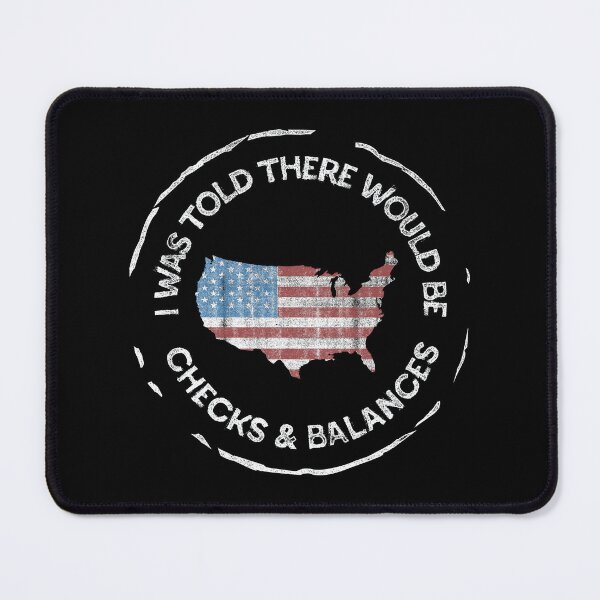 Item preview, I Was Told There Would Be Checks & Balances - Anti-Trump Political Protest designed and sold by TeesbyDD.