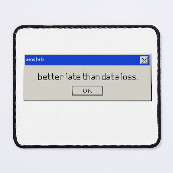 Item preview, Better Late then Data Loss designed and sold by GenAndStacy615.
