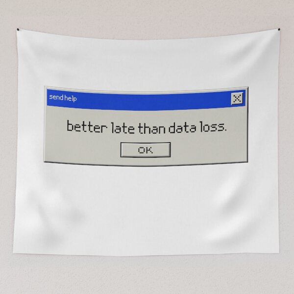Item preview, Better Late then Data Loss designed and sold by GenAndStacy615.