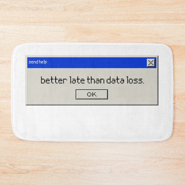 Item preview, Better Late then Data Loss designed and sold by GenAndStacy615.