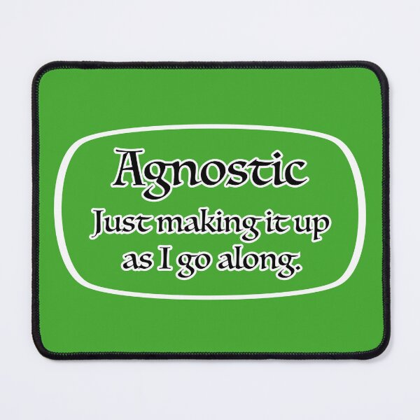 Item preview, Agnostic making it up as I go along designed and sold by mntimg.