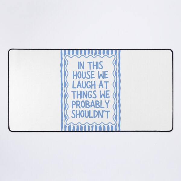 Item preview, In This House We Laugh At Things We Probably Shouldn't designed and sold by Dondonmart.