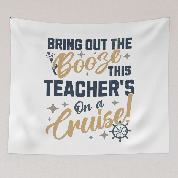 Item preview, Bring Out The Booze This Teacher's On A Cruise! | Teacher Cruise Vacation | Teacher Cruise Ship | School Teacher Cruise Vacation | High School Teacher Cruise Vacation designed and sold by jadedscientist.