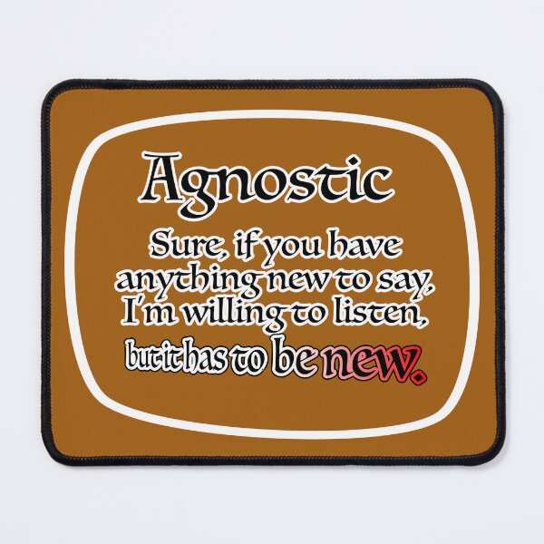 Item preview, Agnostic I willing to listen to something new designed and sold by mntimg.