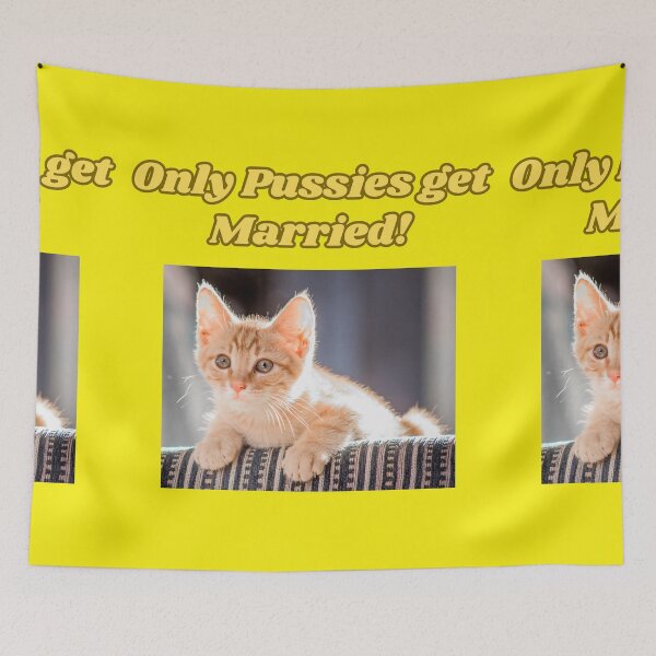 Item preview, ONLY PUSSIES GET MARRIED! designed and sold by REALiTY WiTHiN.