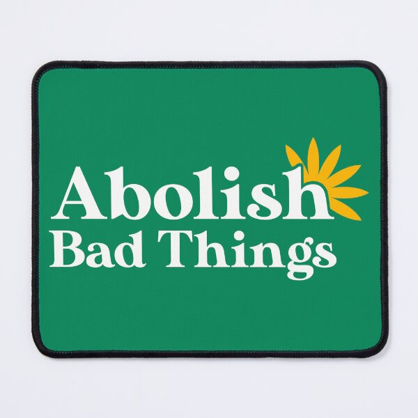 Item preview, Abolish Bad Things 2.0 designed and sold by The Politics Shop.