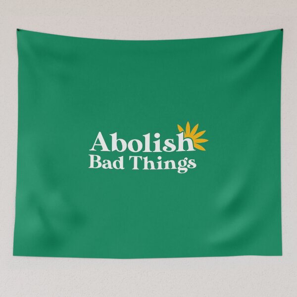 Item preview, Abolish Bad Things 2.0 designed and sold by The Politics Shop.