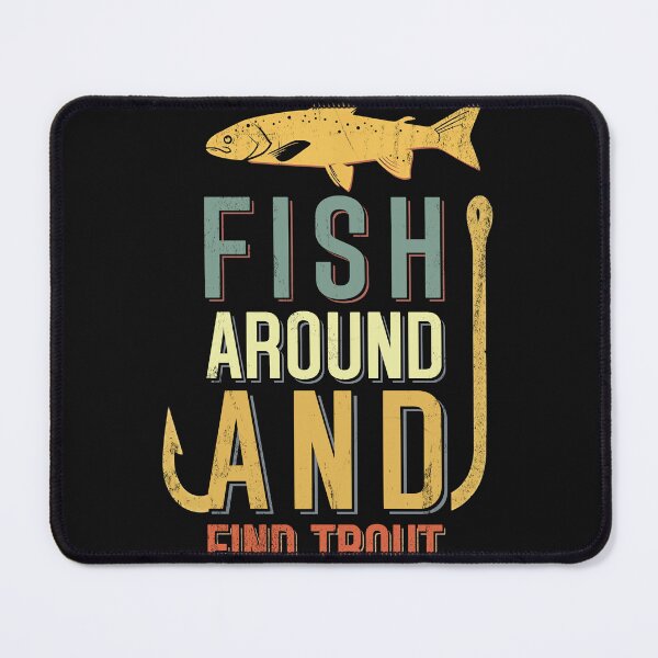 Item preview, Bold Funny Fishing T-Shirt – Fish Around and Find Trout designed and sold by LashondaGreen89.