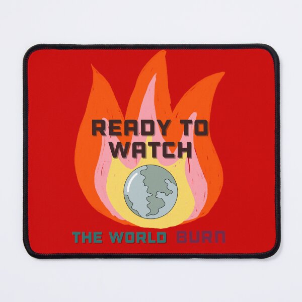 Item preview, Ready to watch the world burn! designed and sold by KingZareth's Wares.