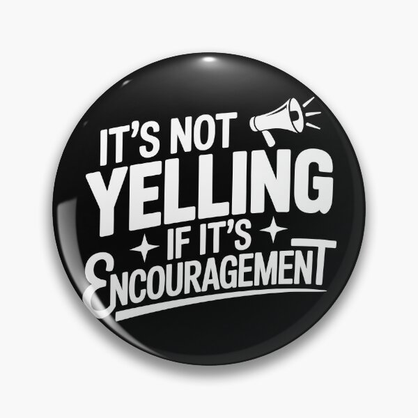 Item preview, It’s Not Yelling If It’s Encouragement designed and sold by theartfulaspie.