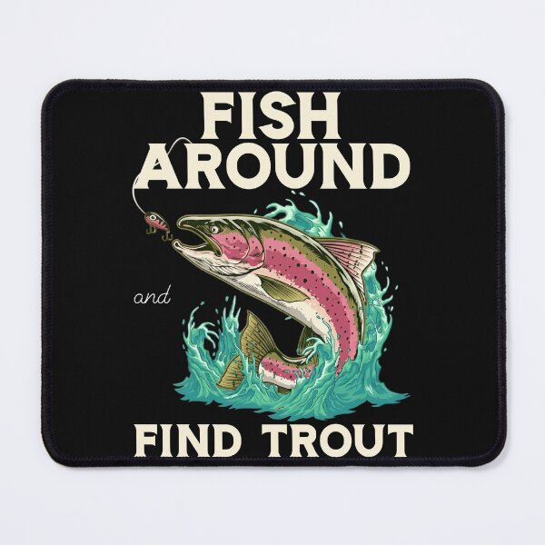 Item preview, Rainbow Trout Fishing T-Shirt – Fish Around and Find Trout designed and sold by LashondaGreen89.