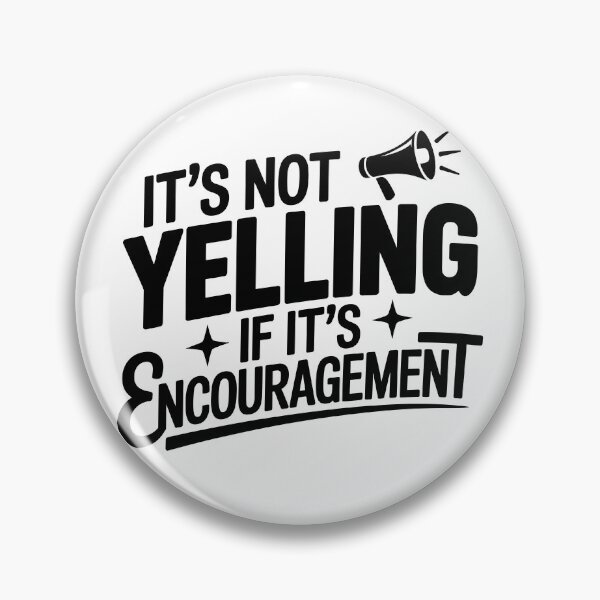 Item preview, It’s Not Yelling If It’s Encouragement designed and sold by theartfulaspie.
