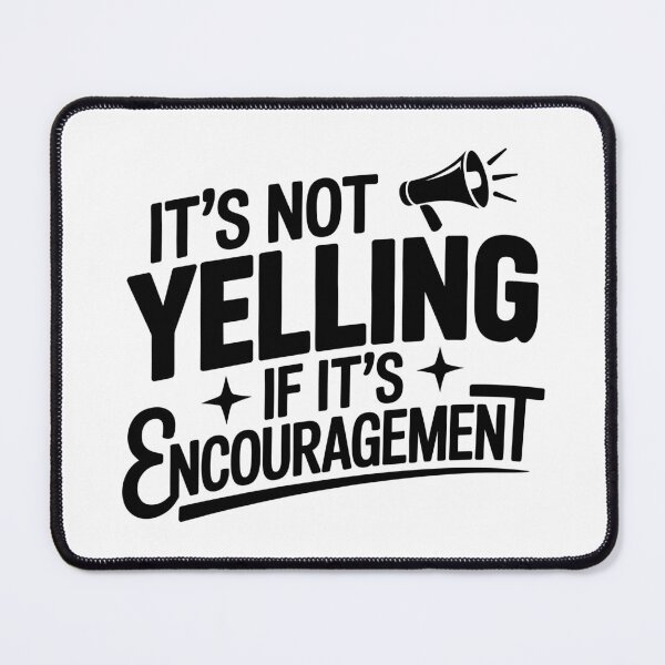 Item preview, It’s Not Yelling If It’s Encouragement designed and sold by theartfulaspie.