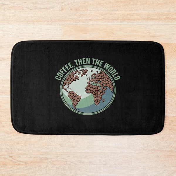 Item preview, Coffee Then The World Globe Coffee Humor designed and sold by LeeEvans222.