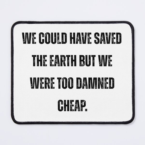 Item preview, We Could Have Saved the Earth – Kurt Vonnegut Environmental Quote designed and sold by AlmostSilent.