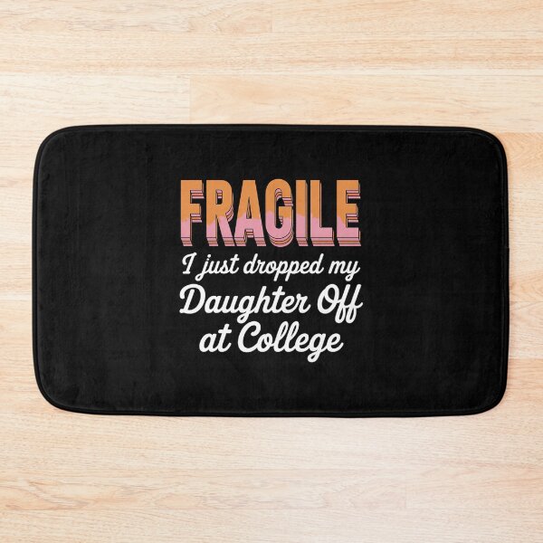 Item preview, College Drop Off Fragile I Just Dropped My Daughter A designed and sold by LeeEvans222.