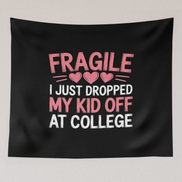 Item preview, College Drop Off Shirt Fragile Just Dropped My Kid Off At designed and sold by LeeEvans222.