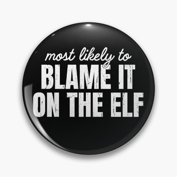 Item preview, Most Likely To Blame It On The Elf designed and sold by RoderickStout.