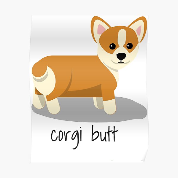 Corgi Butts are the best! Poster