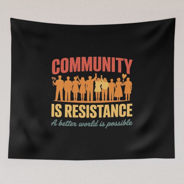 Item preview, Community Is Resistance A Better World Is Possible designed and sold by tabdejinti.