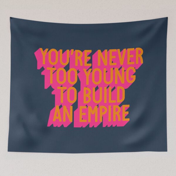 Item preview, YOU'RE NEVER TOO YOUNG TO BUILD AN EMPIRE designed and sold by The Turbulent Architect.