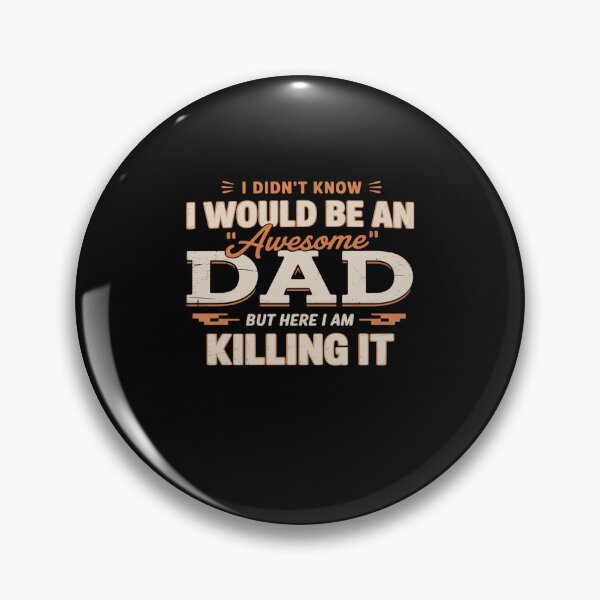 Item preview, I Didn't Know I'd Be An Awesome Dad But Here I Am Killing It designed and sold by DrewLeuschke.