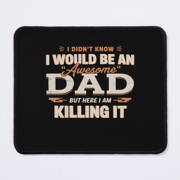 Item preview, I Didn't Know I'd Be An Awesome Dad But Here I Am Killing It designed and sold by DrewLeuschke.