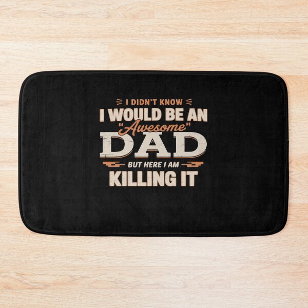 Item preview, I Didn't Know I'd Be An Awesome Dad But Here I Am Killing It designed and sold by DrewLeuschke.